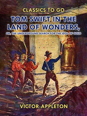 cover image of Tom Swift in the Land of Wonders, or, the Underground Search for the Idol of Gold